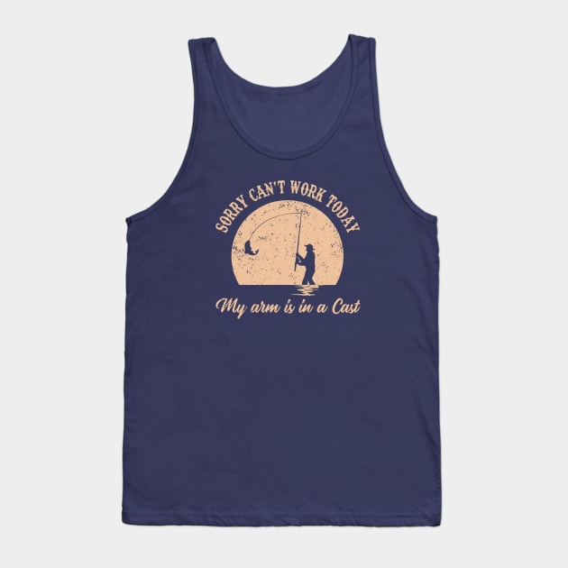 Sorry Can't Work Today My arm is in a Cast Funny Fishing Tank Top by Alema Art